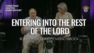 Entering Into The Rest of The Lord | Roger and Charlotte Merschbrock | 7/9/203