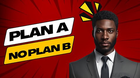 Only Plan "A" No Plan "B"
