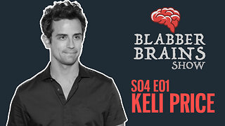 Blabber Brains Show - S04 E01 - Special Guest: Keli Price