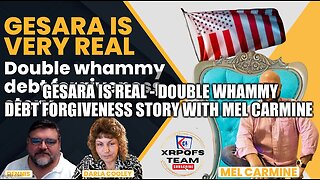 GESARA is REAL | Double Whammy Debt Forgiveness Story with Mel Carmine