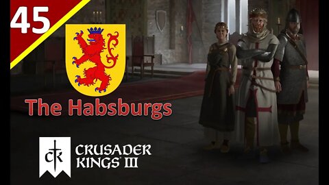 Stabilizing the Realm l The House of Habsburg l Crusader Kings 3 l Part 45