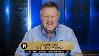 Power To Rebirth America | Give Him 15: Daily Prayer with Dutch | March 27, 2023
