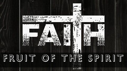 Faith - Fruit of the Spirit