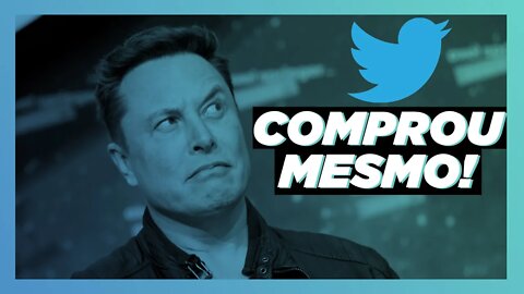 URGENTE: ELON MUSK COMPROU O TWITTER