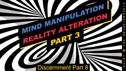 Reality Alterations Part 3 (Discernment Part 8)