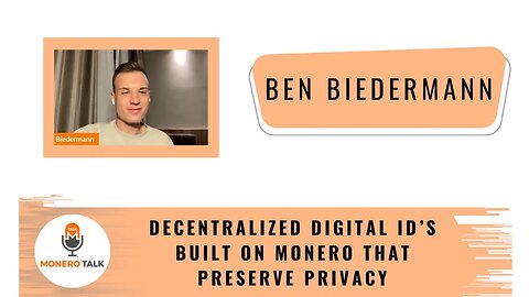 Decentralized Digital ID’s Built on Monero that Preserve Privacy w/ Ben Biedermann
