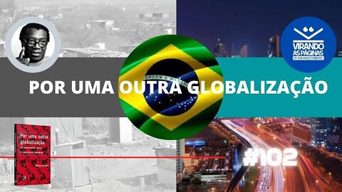 Por uma Outra Globalização Milton Santos #102 Por Armando Ribeiro Virando as Páginas
