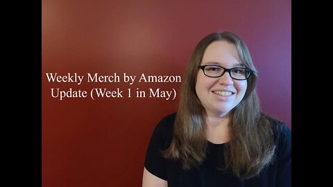 Merch by Amazon Weekly Update Week 1 in May