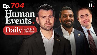 HUMAN EVENTS WITH JACK POSOBIEC EP. 704