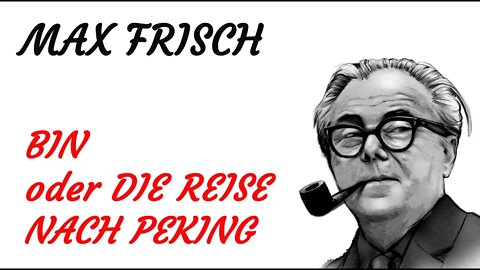 HÖRSPIEL - Max Frisch - BIN oder DIE REISE NACH PEKING