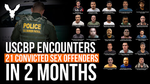 CBP Collars 21 Sex Perverts, Agents Quit Twitter, Mexico Meddles in Texas | Great Replacement Update