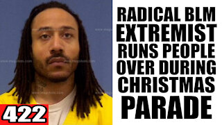 422. Radical BLM Extremist RUNS PEOPLE OVER during Christmas Parade