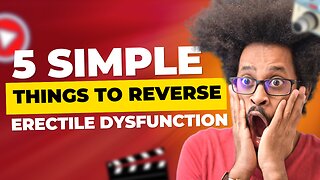 ERECTILE DYSFUNCTION TREATMENT | 5 SIMPLE THINGS TO REVERSE ERECTILE DYSFUNCTION