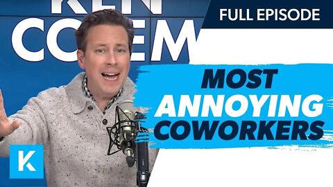 The 5 Most Annoying Coworkers: Are You One Of Them? (Replay 2/4/22)