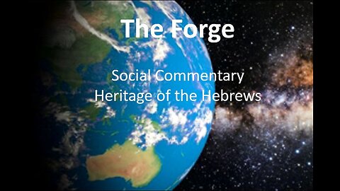 The Forge Social Commentary- Heritage of the Hebrews