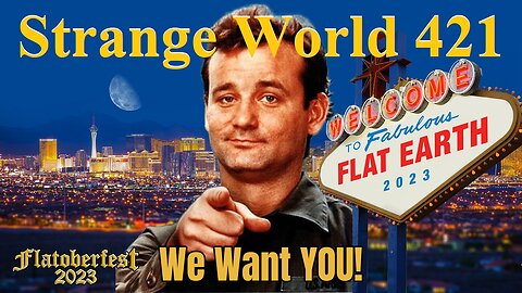 Strange World 421 - Two Months Until Your Flat Earth Conference! Karen B and Mark Sargent