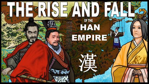 The Rise & Fall of China's Han Dynasty Empire…and it’s Rise & Fall Again