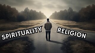 The REAL difference between SPIRITUALITY and RELIGION