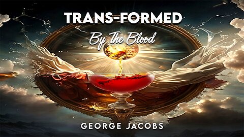 Trans-Formed "By The Blood". George Jacobs- Official Video