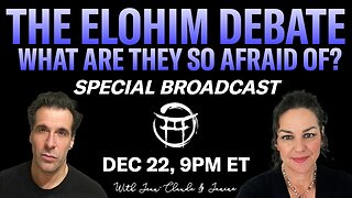 THE ELOHIM DEBATE: WHAT ARE THEY SO AFRAID OF? WITH JANINE & JEAN-CLAUDE