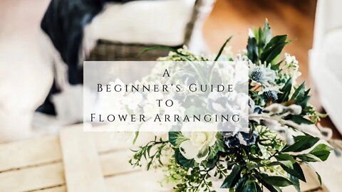 A Beginner's Guide to Flower Arranging