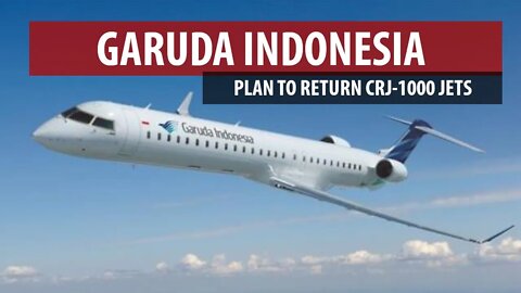 Garuda Indonesia Plans to Return Bombardier CRJ-1000s