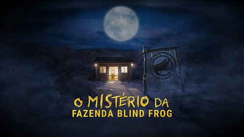 O Mistério da Fazenda Blind Frog 2 Temp. Ep. 7 Centro da Terra