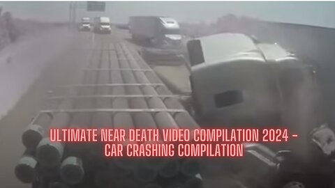 Ultimate Near Death Video Compilation 2024 - CAR CRASHING COMPILATION
