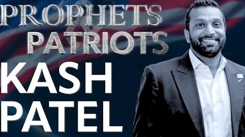 Prophets and Patriots - Episode 51 with Kash Patel and Steve Shultz