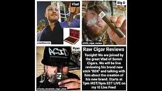 Raw Cigar Reviews - Episode 29 (Vlad Stojanov of Somm Cigars)
