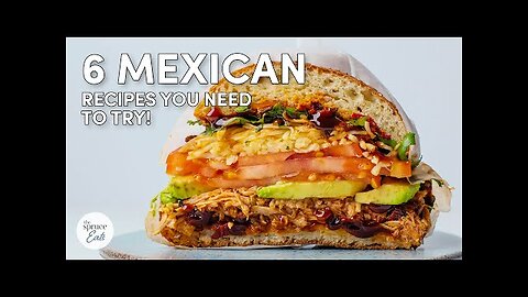 6 Delicious Mexican Recipes You Need To Try! | The Spruce Eats