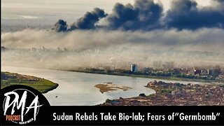 Sudan Rebel's Take Bio-Lab; Fears Of "Germbomb"(Ep. 600)