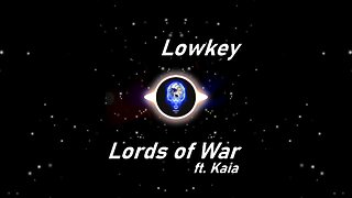 Lowkey | Lords of War ft. Kaia (Lyrics)