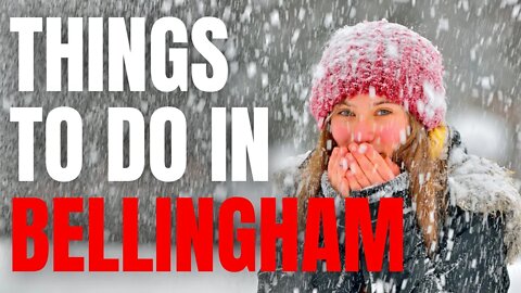 Things To Do In Bellingham WA | Winter Edition (2021)