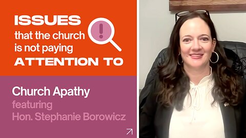 Pennsylvania State Rep. Stephanie Borowicz on Church Apathy