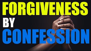 Forgiveness by confession