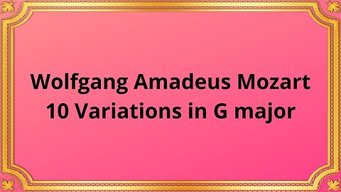 Wolfgang Amadeus Mozart 10 Variations in G major