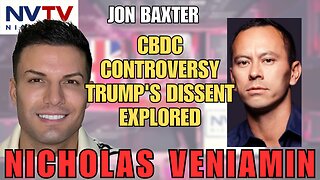 Decoding Trump's Opposition to CBDC with John Baxter and Nicholas Veniamin