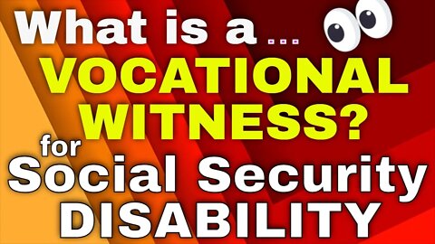 What is a "Vocational Witness" for Social Security Disability?