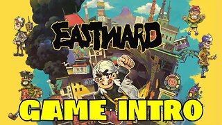 EASTWARD | GAME INTRO
