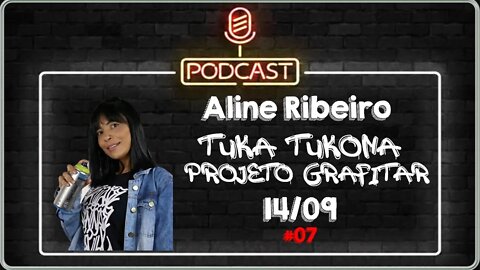 Rapsódias de Boêmio #08 - Aline Ribeiro (Tuka Tukona) - Grafiteira idealizadora do Projeto Grafitar