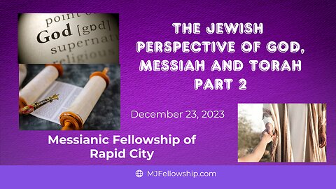 A Jewish Perspective of God, Messiah and Torah, Part 2