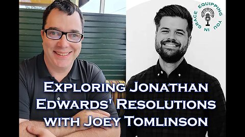 Exploring Jonathan Edwards' Resolutions with Joey Tomlinson