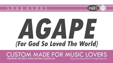 AGAPE (FOR GOD SO LOVED THE WORLD) - A601G Key of G - Christian Pop Song Easter Music - Shag Evans