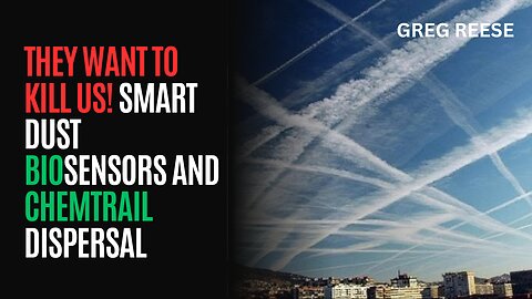 They Want To Kill Us! Smart Dust Biosensors and Chemtrail Dispersal