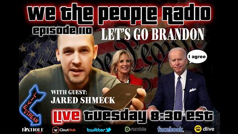 #110 We The People Radio - Lets Go Brandon w/ Jared Schmeck