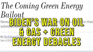 Biden's "America Last" Attacks On Oil & Gas and Green Energy Boondoggles Appearing Now...