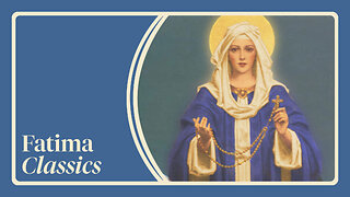Only SHE Can Help Us! Take up your weapon | Fatima Classics