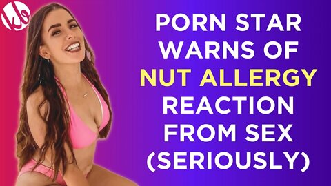 Porn star warns of NUT ALLERGY reaction from sex. Seriously.