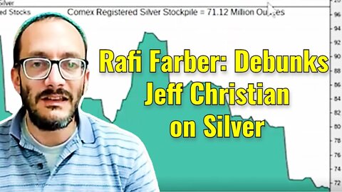 Rafi Farber: Politely Debunks Jeff Christian on Silver